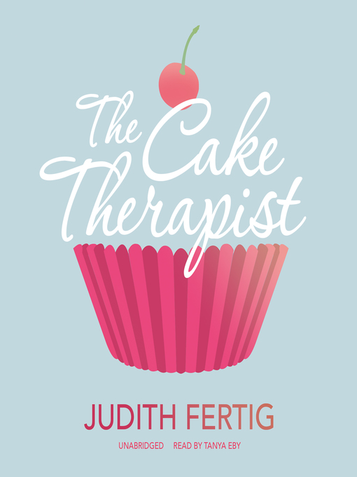 Title details for The Cake Therapist by Judith Fertig - Wait list
